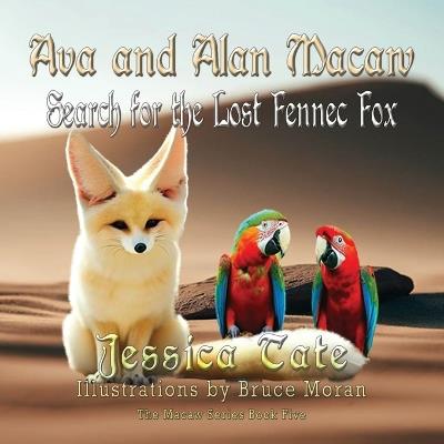 Ava and Alan Macaw Search for the Lost the Fennec Fox - Jessica Tate - cover
