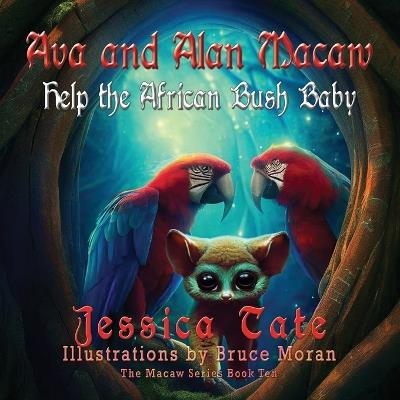 Ava and Alan Macaw Help the African Bush Baby - Jessica Tate - cover
