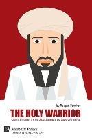 The Holy Warrior: Osama Bin Laden and his Jihadi Journey in the Soviet-Afghan War - Reagan Fancher - cover