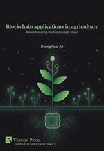 Blockchain applications in agriculture: Revolutionizing the food supply chain