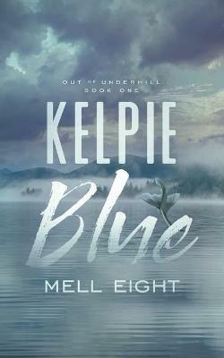 Kelpie Blue - Mell Eight - cover