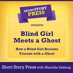 Short Story Press Presents Blind Girl Meets a Ghost