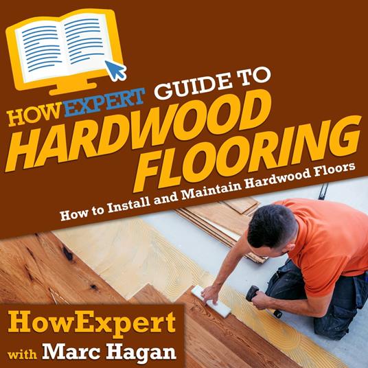 HowExpert Guide to Hardwood Flooring