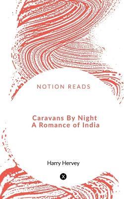 Caravans By Night A Romance of India - Harry Hervey - cover