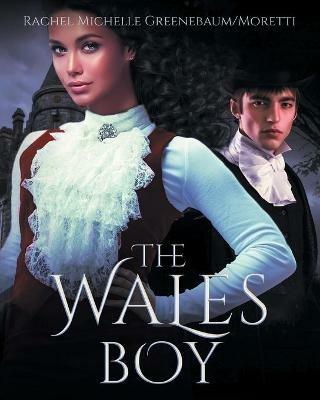 The Wales Boy - Rachel Michelle Greenebaum Moretti - cover