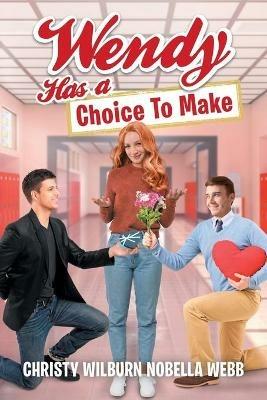 Wendy Has A Choice To Make - Christy Wilburn Nobella Webb - cover