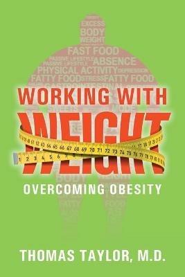 Working With Weight: Overcoming Obesity - Thomas Taylor - cover