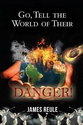 Go, Tell the World of Their Danger! - James Reule - cover