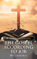 The Gospel According to Job: The Untold Story - W Robert McClelland - cover