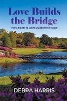Love Builds the Bridge - Debra Harris - cover
