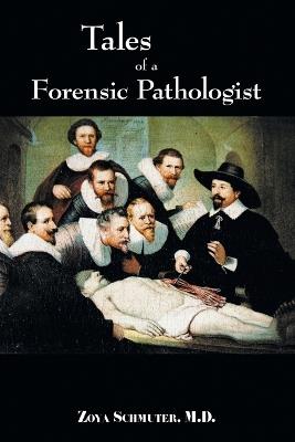 Tales of a Forensic Pathologist - Zoya Schmuter - cover