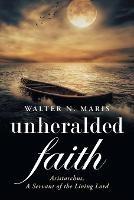 Unheralded Faith: Aristarchus, a Servant of the Living Lord - Walter N Maris - cover