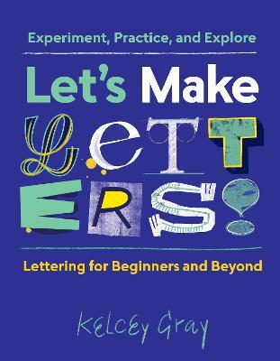 Let's Make Letters!: Experiment, Practice, and Explore - Klecey Carson Gray - cover