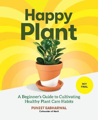 Happy Plant: A Beginner's Guide to Cultivating Healthy Plant Care Habits - cover