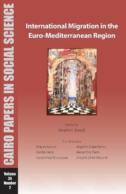 International Migration in the Euro-Mediterranean Region: Cairo Papers in Social Science Vol. 35, No. 2 - cover