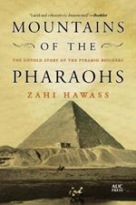 Mountains of the Pharaohs: The Untold Story of the Pyramid Builders