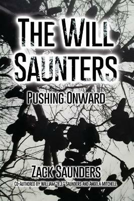 The Will Saunters: Pushing Onward - Zack Saunders,William B J Saunders,Angela Mitchell - cover