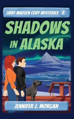 Shadows in Alaska - Jennifer J Morgan - cover