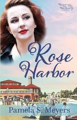 Rose Harbor - Pamela S Meyers - cover