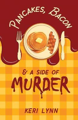 Pancakes, Bacon & a Side of Murder - Keri Lynn - cover