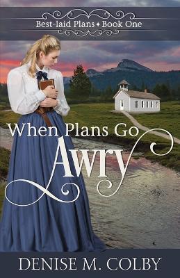 When Plans Go Awry - Denise M Colby - cover