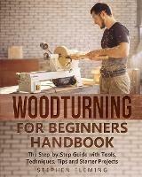 Woodturning for Beginners Handbook: The Step-by-Step Guide with Tools, Techniques, Tips and Starter Projects - Stephen Fleming - cover