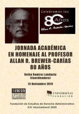 JORNADA ACADEMICA EN HOMENAJE AL PROFESOR ALLAN R. BREWER-CARIAS 80 anos - cover