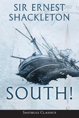 South! (Annotated): The Story of Shackleton's Last Expedition 1914-1917 - Ernest Shackleton - cover