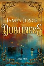 Dubliners (Large Print, Annotated): Large Print Edition