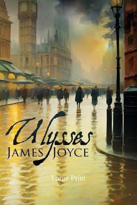 Ulysses (Large Print, Annotated): Large Print Edition - James Joyce - cover