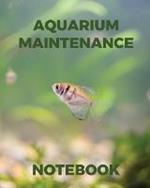 Aquarium Maintenance Notebook: Fish Hobby Fish Book Log Book Plants Pond Fish Freshwater Pacific Northwest Ecology Saltwater Marine Reef