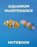 Aquarium Maintenance Notebook: Fish Hobby Fish Book Log Book Plants Pond Fish Freshwater Pacific Northwest Ecology Saltwater Marine Reef