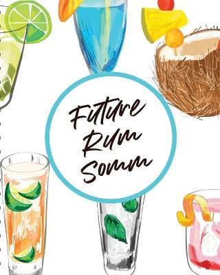 Future Rum Somm: Beverage Proof Liqueur Grog Aromatic - Paige Cooper - cover