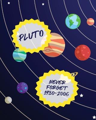 Pluto Never Forget 1930-2006: Record and Sketch Star Wheel Night Sky Backyard Star Gazing Planner - Patricia Larson - cover