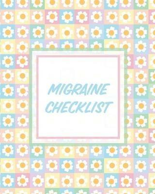 Migraine Checklist: Headache Log Book Chronic Pain Record Triggers Symptom Management - Paige Cooper - cover