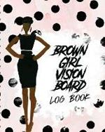 Brown Girl Vision Board Log Book: For Students Ideas Workshop Goal Setting