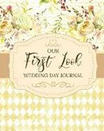 Our First Look Wedding Day Journal: Wedding Day Bride and Groom Love Notes