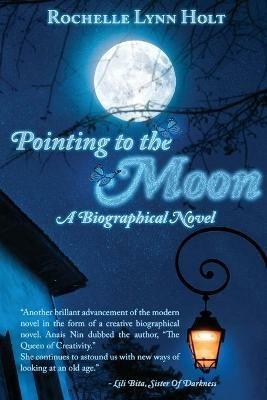 Pointing to The Moon: A Biographical Epistolary Novel - Rochelle Holt - cover