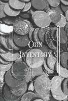 Coin Inventory: Collection Log Book, Collectors Coins Record, Catalog Ledger Notebook, Keep Track Purchases, Collectible Diary, Gift, Collecting Logbook - Amy Newton - cover