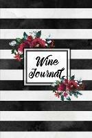 Wine Journal: Tasting Wines Notebook, Personal Review Log Notes Pages, Write & Record Taste Rating, Wine Lovers Gift, Book