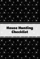 House Hunting Checklist: New Home Buying, Keep Track Of Important Property Details, Features & Notes, Real Estate Homes Buyers, Notebook, Properties Planner, Journal