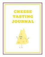 Cheese Tasting Journal: Write, Track & Record Cheeses Book, Cheese Lovers Gift, Keep Notes, Review Section Pages Notebook, Diary