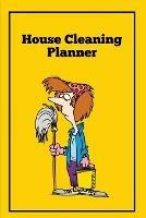 House Cleaning Planner: Daily & Weekly Routine Check List Routine For The Year For Your Home, Gift, Journal, Book, Notebook