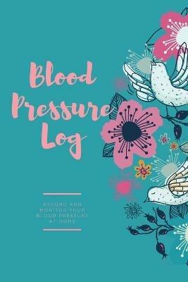 Blood Pressure Log: Daily Record Book To Monitor & Track Blood Pressure Readings, Heart Health Notes, Journal - Amy Newton - cover