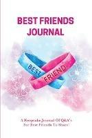 Best Friends Journal: Every Day Writing Prompts Pages, Best Friend Book, Gift, Write In Notebook - Amy Newton - cover