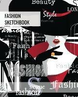 Fashion Sketchbook: Blank Female Figure Templates To Design & Create, Drawing & Sketching, Artist, Fashionista & Designers Gift, Sketch Book, Art Notebook - Amy Newton - cover