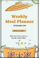 Weekly Meal Planner: Planning Menu & Meals Week By Week, Grocery Shopping List, Food Plan, Notebook, Journal - Amy Newton - cover