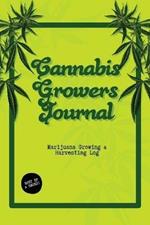 Cannabis Growers Journal: Marijuana Growing & Harvesting Log, Grow, Keeping Track Of Details, Record Strains, Medical & Recreational Weed Reference, Notebook