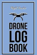 Drone Log Book: Flight Experience Logbook, Record Aircraft, Unmanned Pilot Hours, Gift, Journal