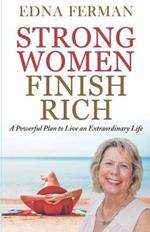 Strong Women Finish Rich: A Powerful Plan To Live An Extraordinary Life